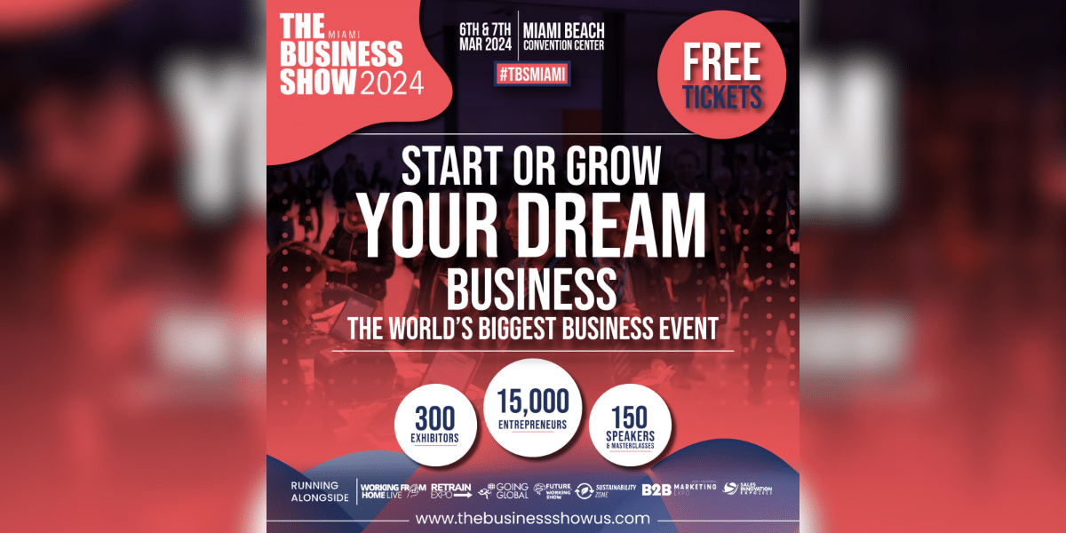Business Breakthroughs Await: The Business Show Miami 2024 - March 6th & 7th, Miami Beach Convention Center