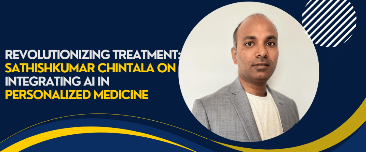 Sathishkumar Chintala Q&A on AI in Personalized Medicine