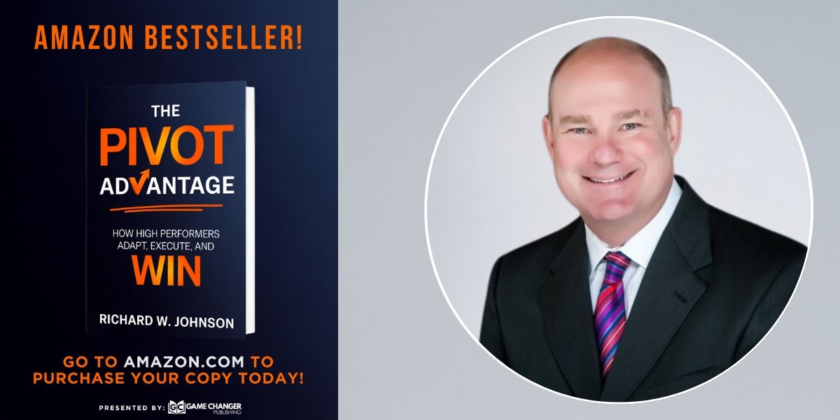 Richard W. Johnson on Turning Change Into Momentum Through the Power of the Pivot