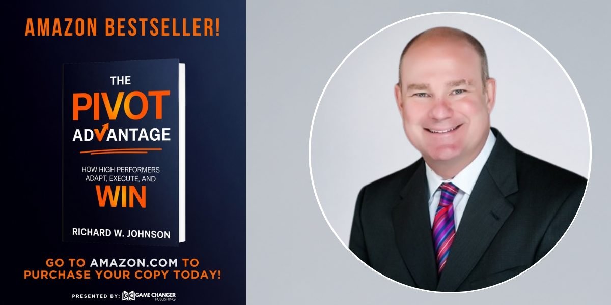 Richard W. Johnson on Turning Change Into Momentum Through the Power of the Pivot